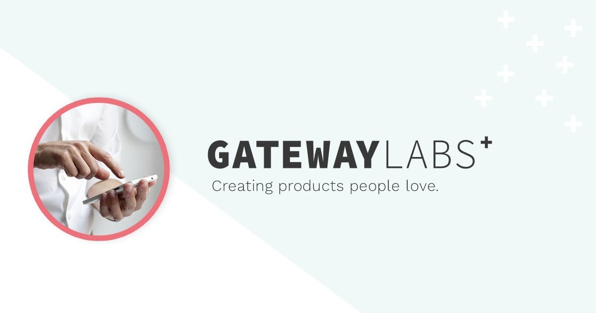 Gateway Labs - Creating products people love.